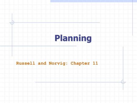 Planning Russell and Norvig: Chapter 11. Planning Agent environment agent ? sensors actuators A1A2A3.