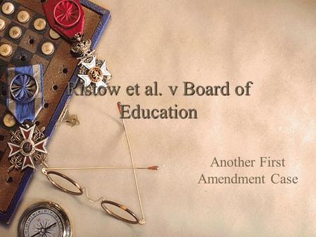 Ristow et al. v Board of Education Another First Amendment Case.