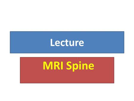 Lecture MRI Spine.