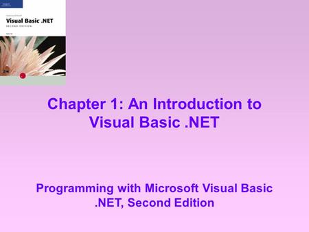 Chapter 1: An Introduction to Visual Basic.NET Programming with Microsoft Visual Basic.NET, Second Edition.