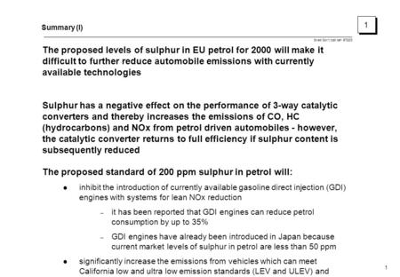 Swed Gov’t cost ben 970203 1 Summary (I) The proposed levels of sulphur in EU petrol for 2000 will make it difficult to further reduce automobile emissions.