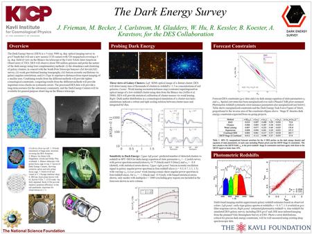 The National Science Foundation The Dark Energy Survey J. Frieman, M. Becker, J. Carlstrom, M. Gladders, W. Hu, R. Kessler, B. Koester, A. Kravtsov, for.