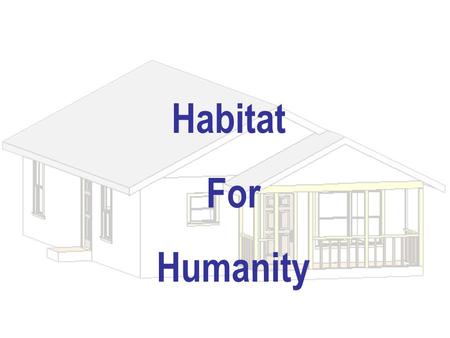 Habitat For Humanity. Dave Russell HFH Members Web / Architectural Team Jimmy Johnson Lisa Major Nick Henthorn Prathima Venkatesan Energy Efficiency Team.