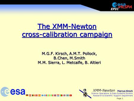 Marcus Kirsch Science Operations & Data Systems Division Research & Scientific Support Department Page 1 XMM-Newton EPIC The XMM-Newton cross-calibration.