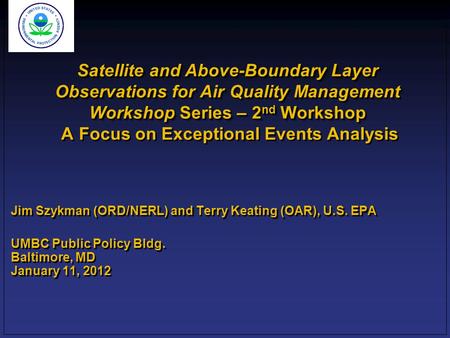 Satellite and Above-Boundary Layer Observations for Air Quality Management Workshop Series – 2 nd Workshop Satellite and Above-Boundary Layer Observations.