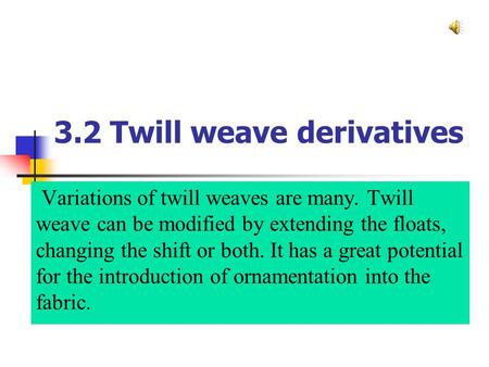 3.2 Twill weave derivatives