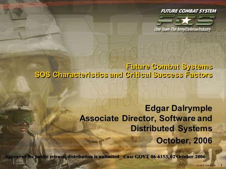 1 6/11/2015 8:34:35 PM Approved for public release; distribution is unlimited. Case GOVT 06-6153, 02 October 2006 Future Combat Systems SOS Characteristics.