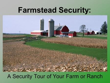A Security Tour of Your Farm or Ranch Farmstead Security: