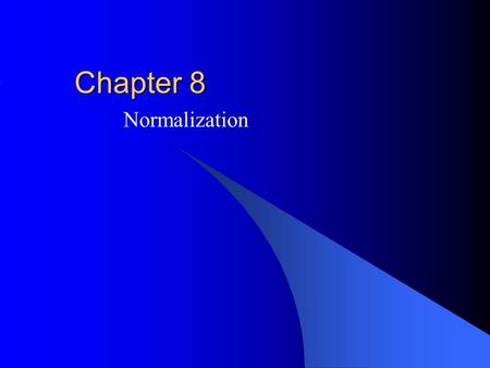Chapter 8 Normalization. © 2001 The McGraw-Hill Companies, Inc. All rights reserved. McGraw-Hill/Irwin Outline Modification anomalies Functional dependencies.