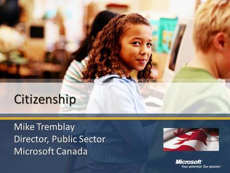 Mike Tremblay Director, Public Sector Microsoft Canada Citizenship.