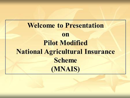 Welcome to Presentation National Agricultural Insurance Scheme