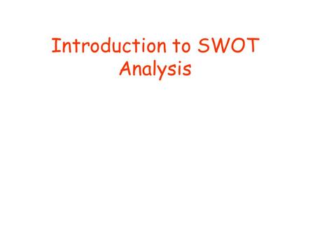 Introduction to SWOT Analysis. What is SWOT? It is a planning tool used to identify Strengths, Weaknesses, Opportunities and Threats involved in a business.