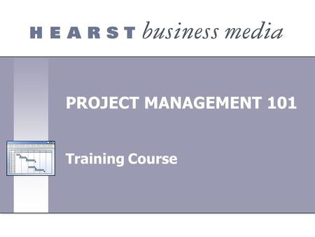PROJECT MANAGEMENT 101 Training Course [Your company name] presents: