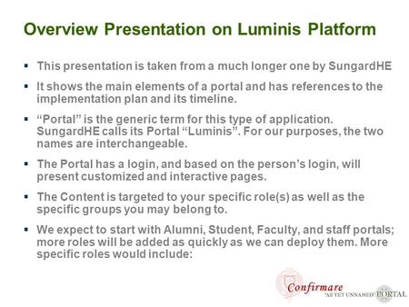 1 www.sungardsct.com Overview Presentation on Luminis Platform  This presentation is taken from a much longer one by SungardHE  It shows the main elements.