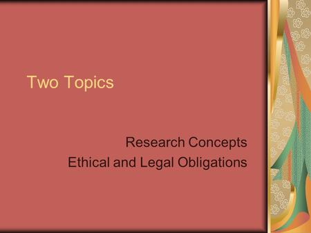 Two Topics Research Concepts Ethical and Legal Obligations.