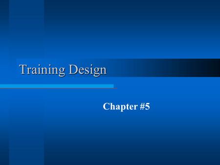 Training Design Chapter #5 Learning Outcomes  By the conclusion of this discussion you should: å Understand the different kinds of training objectives.