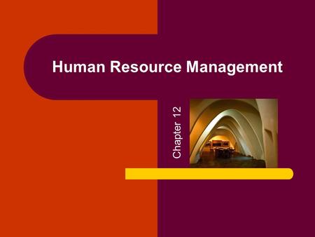 Human Resource Management Chapter 12. Copyright © 2005 by South-Western, a division of Thomson Learning. All rights reserved. 2 The Strategic Role of.