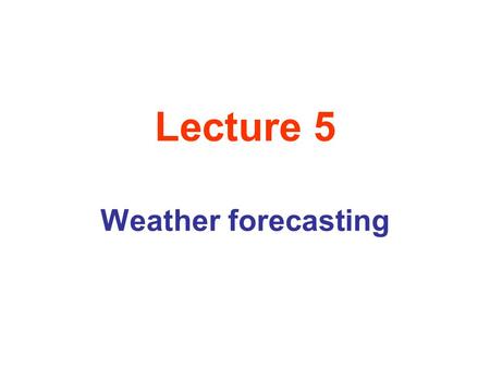 Lecture 5 Weather forecasting. Tropical-scale events occur through latitudes between the equator and 30 o degrees north and south ; such as Hurricans.