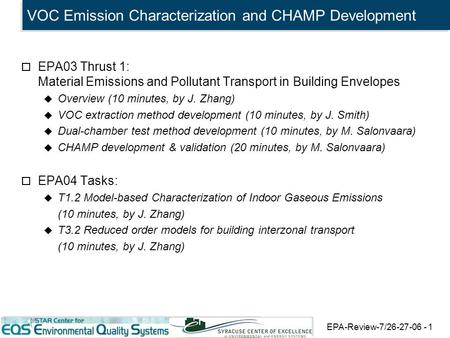 EPA-Review-7/26-27-06 - 1 VOC Emission Characterization and CHAMP Development o EPA03 Thrust 1: Material Emissions and Pollutant Transport in Building.