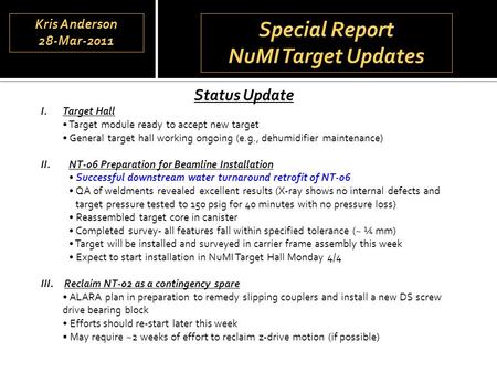 Special Report NuMI Target Updates Special Report NuMI Target Updates Status Update I.Target Hall Target module ready to accept new target General target.