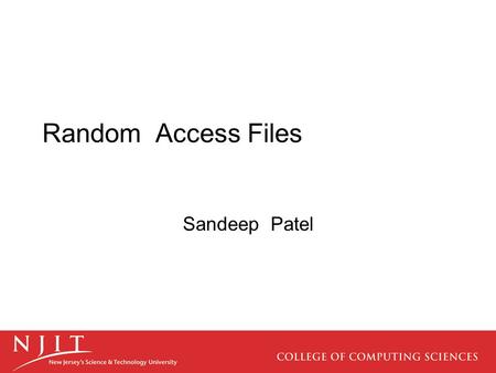 Random Access Files Sandeep Patel. Random Access Files Random access files are files in which records can be accessed in any order –Also called direct.