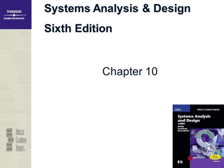 Systems Analysis & Design Sixth Edition Systems Analysis & Design Sixth Edition Chapter 10.