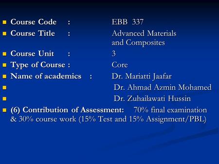 Course Code:EBB 337 Course Code:EBB 337 Course Title:Advanced Materials and Composites Course Title:Advanced Materials and Composites Course Unit:3 Course.