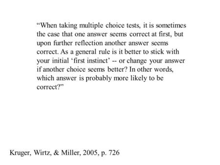 “When taking multiple choice tests, it is sometimes the case that one answer seems correct at first, but upon further reflection another answer seems correct.