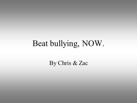 Beat bullying, NOW. By Chris & Zac. What do they do..? Beat bullying is the UK's leading anti-bullying charity and has been UK Charity of the Year for.