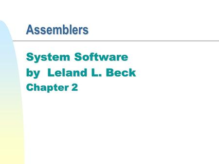 System Software by Leland L. Beck Chapter 2