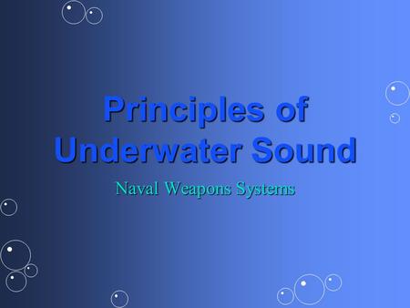 Principles of Underwater Sound Naval Weapons Systems.