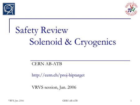 VRVS, Jan. 2006CERN AB-ATB1 Safety Review Solenoid & Cryogenics CERN AB-ATB  VRVS session, Jan. 2006.