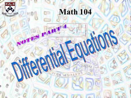 Math 104. Differential Equations The most important application of integrals is to the solution of differential equations. From a mathematical point of.