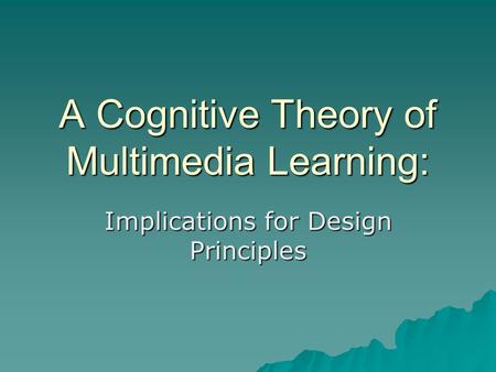 A Cognitive Theory of Multimedia Learning: Implications for Design Principles.