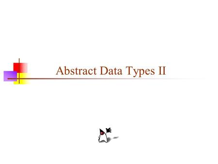 Abstract Data Types II. 2 Sufficient operations Operations on an ADT are sufficient if they meet all the requirements They must be able to create all.