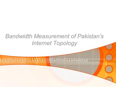Bandwidth Measurement of Pakistan’s Internet Topology.