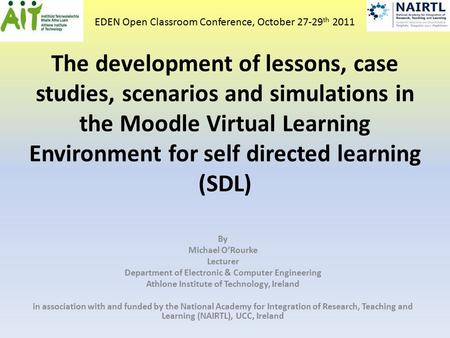 The development of lessons, case studies, scenarios and simulations in the Moodle Virtual Learning Environment for self directed learning (SDL) By Michael.