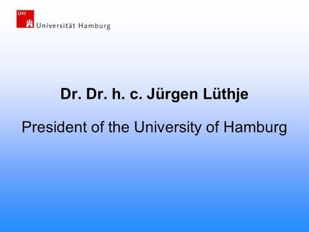 Dr. Dr. h. c. Jürgen Lüthje President of the University of Hamburg.