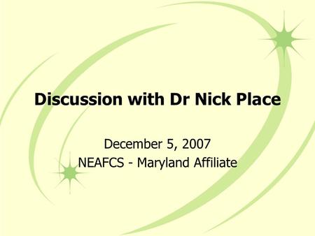 Discussion with Dr Nick Place December 5, 2007 NEAFCS - Maryland Affiliate.