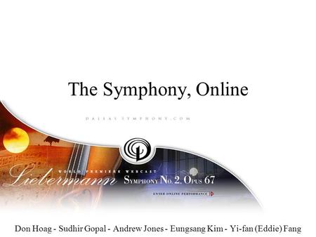The Symphony, Online Don Hoag - Sudhir Gopal - Andrew Jones - Eungsang Kim - Yi-fan (Eddie) Fang.