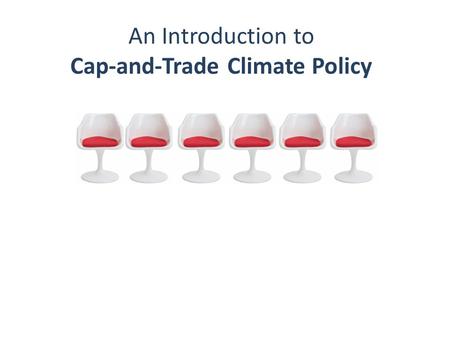 An Introduction to Cap-and-Trade Climate Policy.
