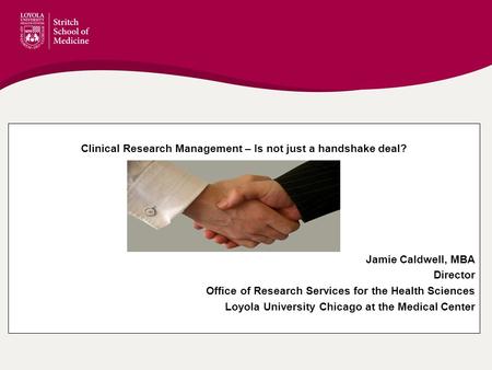 YALE MASTER SLIDE HERE Clinical Research Management – Is not just a handshake deal? Jamie Caldwell, MBA Director Office of Research Services for the Health.