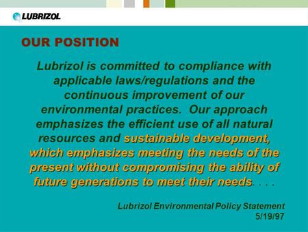 Sustainable development, which emphasizes meeting the needs of the present without compromising the ability of future generations to meet their needs Lubrizol.