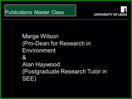 School of something FACULTY OF OTHER Publications Master Class Marge Wilson (Pro-Dean for Research in Environment & Alan Haywood (Postgraduate Research.