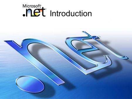 Introduction. What is.Net? The hype: “Microsoft.Net is a set of Microsoft software technologies for connecting information, people, systems, and devices.