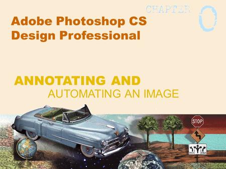 Adobe Photoshop CS Design Professional AUTOMATING AN IMAGE ANNOTATING AND.