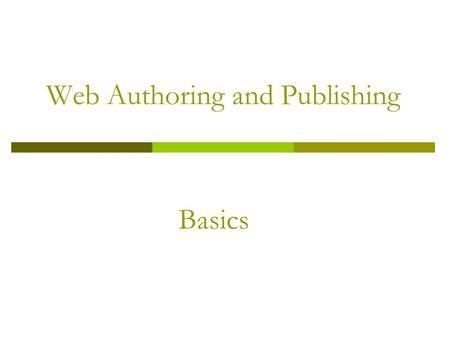Web Authoring and Publishing Basics. Task for Today  Create your homepage: index.html (homepage)  Publish the homepage:  Know your URLs (the web address.