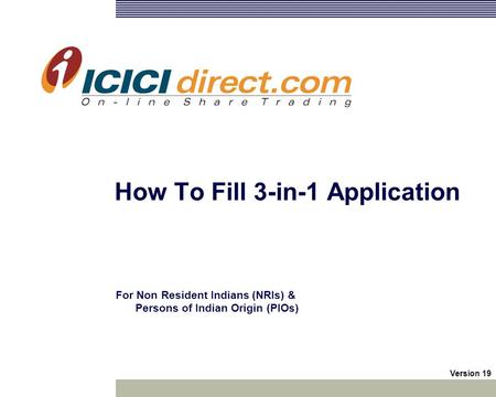 How To Fill 3-in-1 Application For Non Resident Indians (NRIs) & Persons of Indian Origin (PIOs) Version 19.