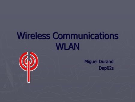 Wireless Communications WLAN Miguel Durand Dap02s.