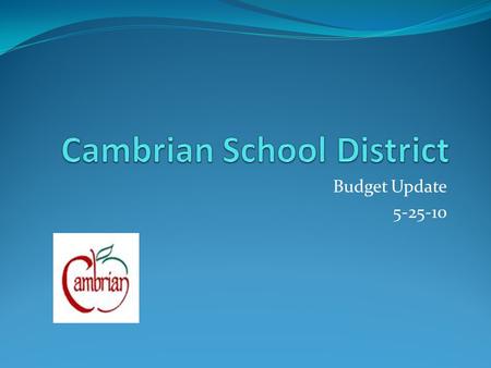 Budget Update 5-25-10. News from the State May Revise Overall the state budget situation has gotten worse Federal dollars upon which the January udget.